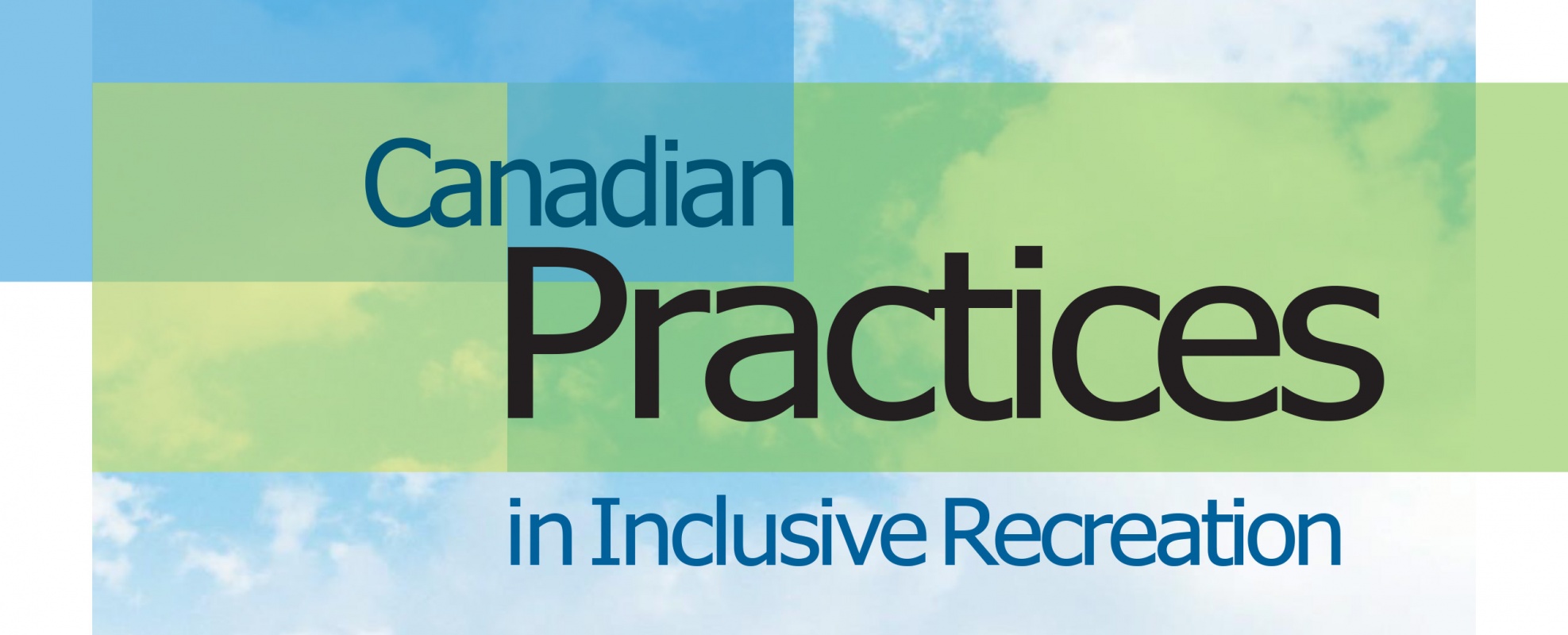 Sky and clouds behind the words Canadian Practices in Inclusive Recreation